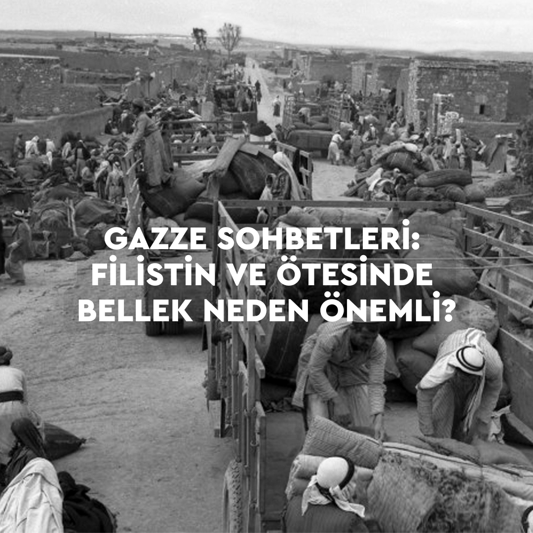 Gazze Sohbetleri: Filistinve Ötesinde Bellek Neden Önemli? 