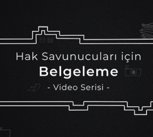 Hak savunucuları için belgeleme video serisi ve rehber kitap