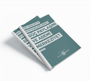 Yeni Rapor: Kürt Meselesi ve Siyasi Barış Bağlamında Güç Paylaşımı ve Ademi Merkeziyet