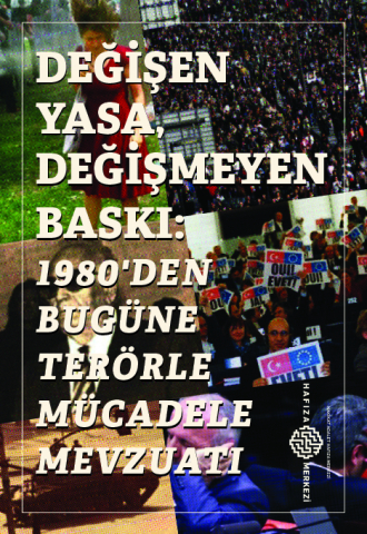 Değişen Yasa Değişmeyen Yargı: 1980'den Bugüne Terörle Mücadele Mevzuatı 