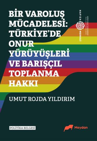Bir Varoluş Mücadelesi: Türkiye’de Onur Yürüyüşleri ve Barışçıl Toplanma Hakkı Politika Belgesi