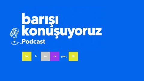 barışı konuşuyoruz podcast haber